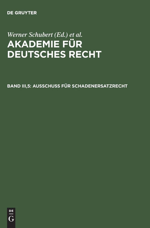 Akademie für Deutsches Recht, Bd III,5, Ausschuß für Schadenersatzrecht: (Leistungsstörungen. Umfang Und Art Des Schadenersatzes. Deliktsrecht). - ... Für Landwirtschaftliches Pachtrecht: 3