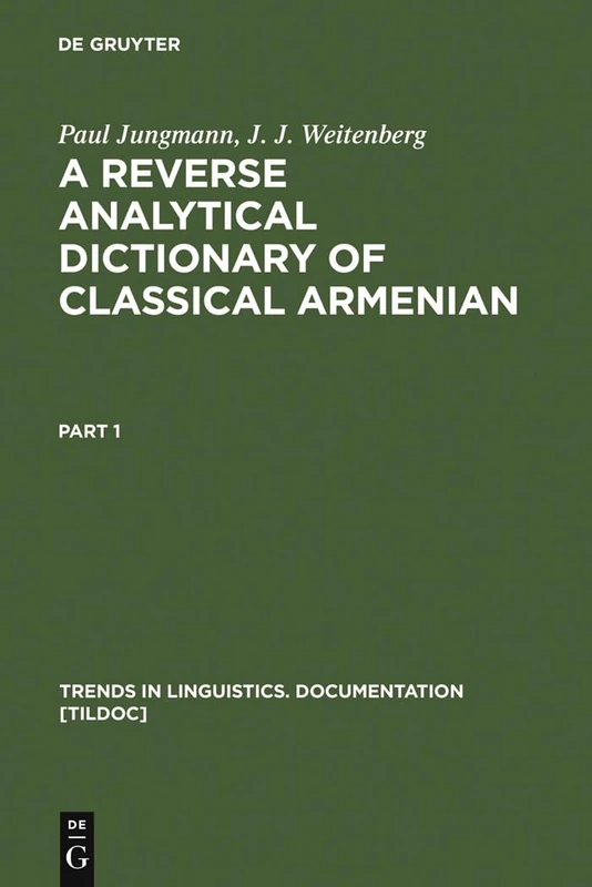 A Reverse Analytical Dictionary of Classical Armenian (Trends in Linguistics. Documentation [TiLDOC], 9)