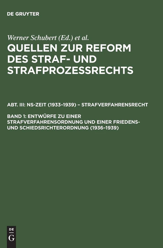 Entwürfe Zu Einer Strafverfahrensordnung Und Einer Friedens- Und Schiedsrichterordnung (1936-1939)