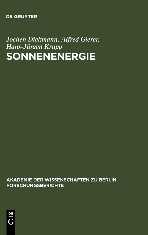 Sonnenenergie: Herausforderung für Forschung, Entwicklung und internationale Zusammenarbeit: 1 (Akademie der Wissenschaften Zu Berlin. Forschungsberichte)