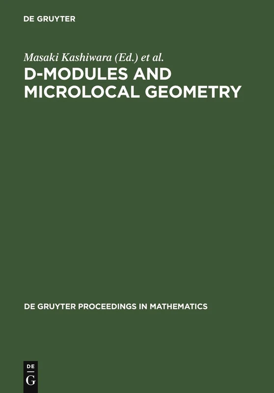 D-Modules and Microlocal Geometry: Proceedings of the International Conference on D-Modules and Microlocal Geometry held at the University of Lisbon ... 1990 (De Gruyter Proceedings in Mathematics)