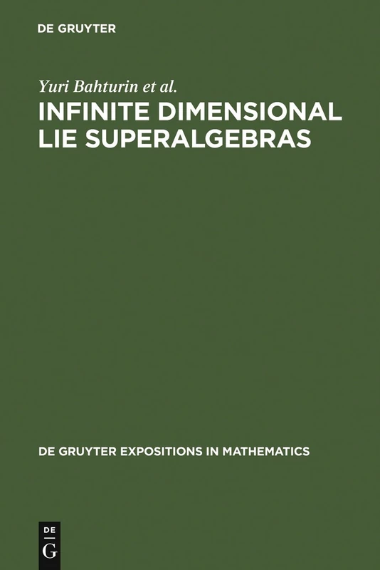 Infinite Dimensional Lie Superalgebras: 7 (De Gruyter Expositions in Mathematics, 7)