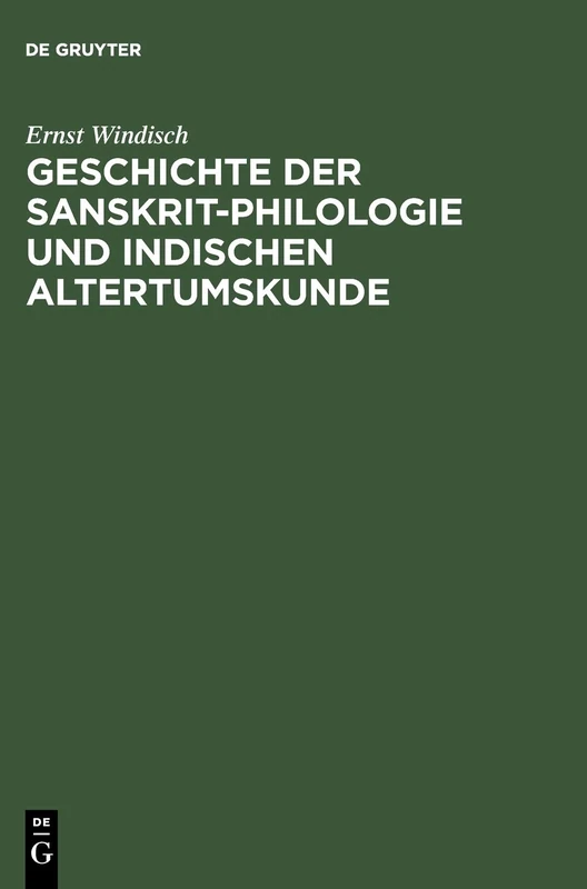 De Gruyter - Geschichte Der Sanskrit-Philologie Und Indischen Altertumskunde