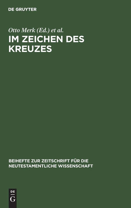 Im Zeichen des Kreuzes: Aufsatze Von Erich Dinkler: 61 (Beihefte Zur Zeitschrift Für die Neutestamentliche Wissensch)