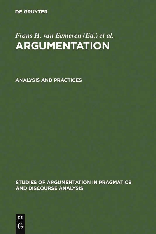 Analysis and Practices: 3 (Studies of Argumentation in Pragmatics and Discourse Analysis, 3/B)