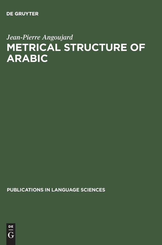 Metrical Structure of Arabic: 35 (Publications in Language Sciences, 35)
