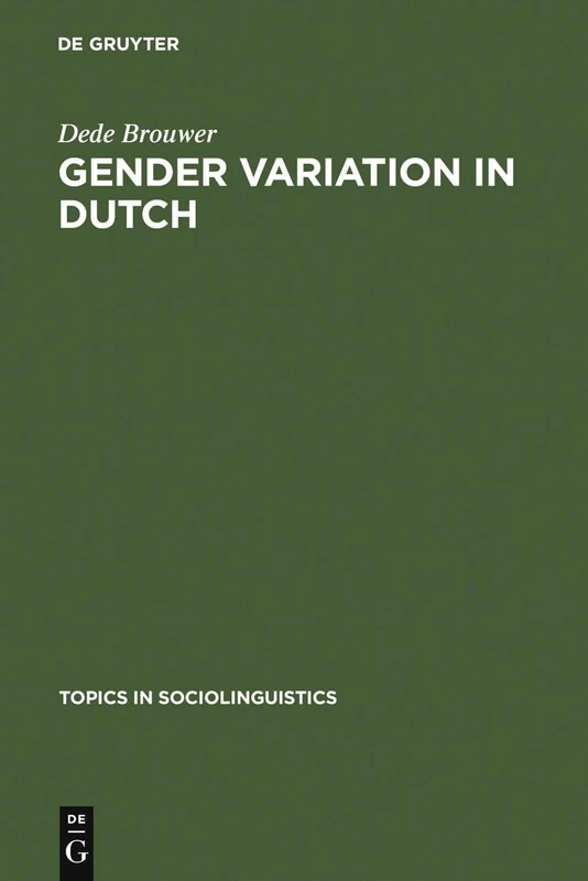 Gender Variation in Dutch: A Sociolinguistic Study of Amsterdam Speech: 8 (Topics in Sociolinguistics, 8)