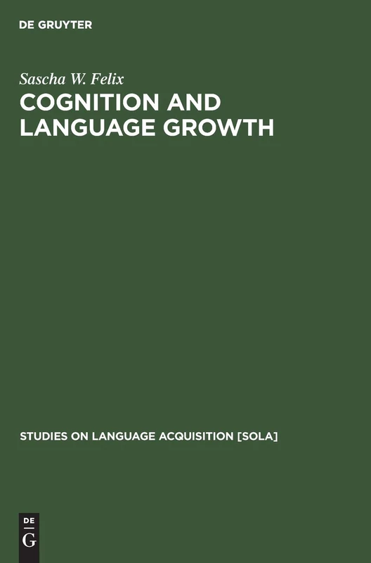 Cognition and Language Growth: 3 (Studies on Language Acquisition [SOLA], 3)