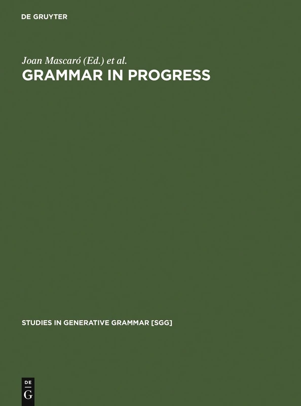 Grammar in Progress: GLOW Essays for Henk van Riemsdijk: 36 (Studies in Generative Grammar [SGG], 36)