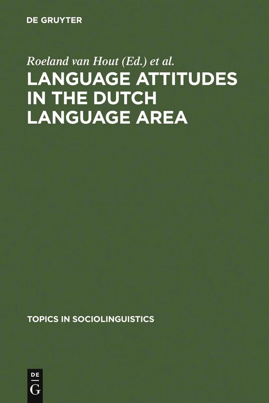 Language Attitudes in the Dutch Language Area: 5 (Topics in Sociolinguistics, 5)