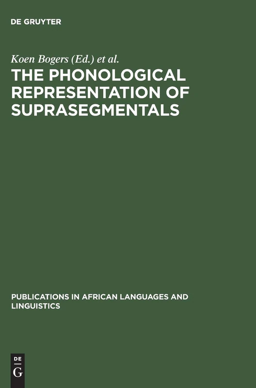 The Phonological Representation of Suprasegmentals: Studies on African Languages Offered to John M. Stewart on his 60th Birthday: 4 (Publications in African Languages and Linguistics, 4)