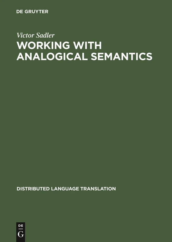 Working with Analogical Semantics: Disambiguation Techniques in DLT: 5 (Distributed Language Translation, 5)