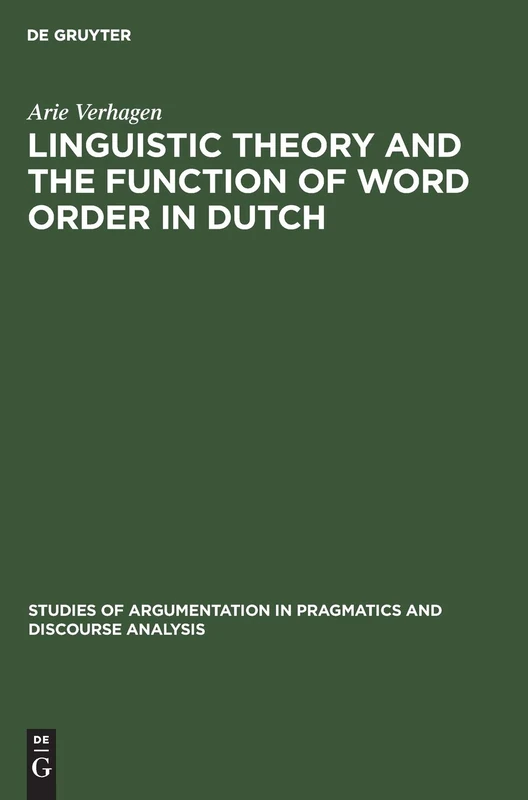 Linguistic Theory and the Function of Word Order in Dutch: 2 (Studies of Argumentation in Pragmatics and Discourse Analysis, 2)