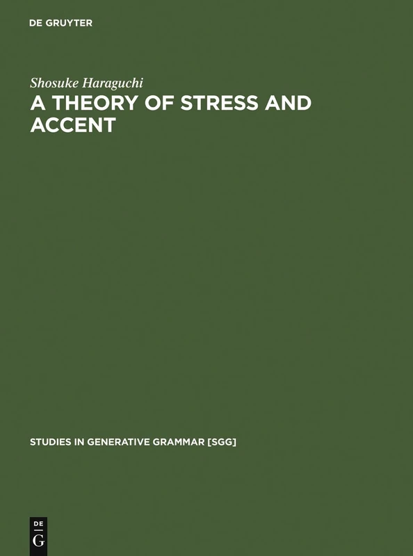 A Theory of Stress and Accent: 37 (Studies in Generative Grammar [SGG], 37)