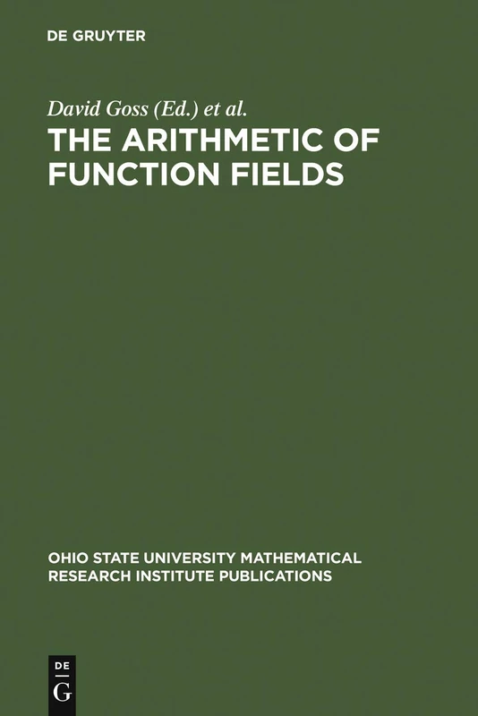 The Arithmetic of Function Fields: Proceedings of the Workshop at the Ohio State University, June 17-26, 1991: 2 (Ohio State University Mathematical Research Institute Publications, 2)