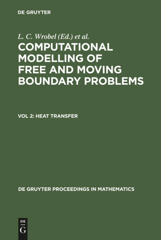 Computational Modelling of Free and Moving Boundary Problems, Vol 2, Heat Transfer (De Gruyter Proceedings in Mathematics) - Image 1