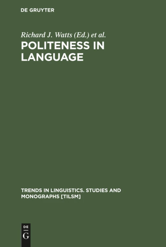 Politeness in Language: Studies in its History, Theory and Practice: 59 (Trends in Linguistics. Studies and Monographs [TiLSM], 59)