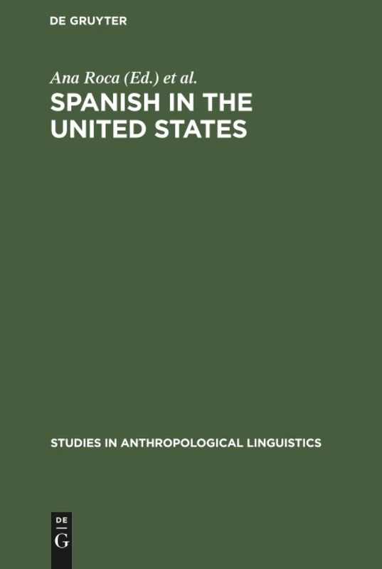 Spanish in the United States: Linguistic Contact and Diversity: 6 (Studies in Anthropological Linguistics, 6)