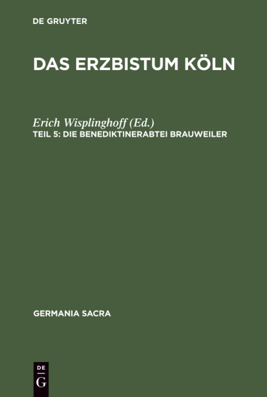 Das Erzbistum Köln: Die Benediktinerabtei Brauweiler: 29 (Germania Sacra, Neue Folge,)