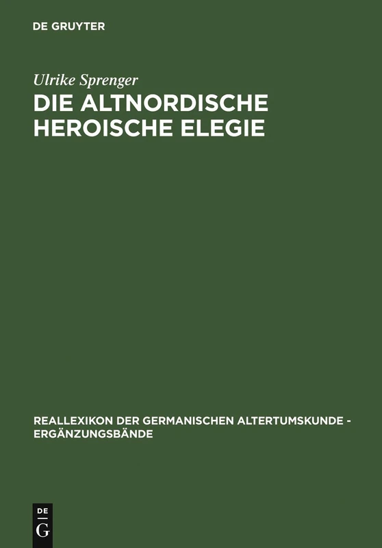 Die Altnordische Heroische Elegie: 6 (Ergänzungsbände Zum Reallexikon der Germanischen Altertumskunde)