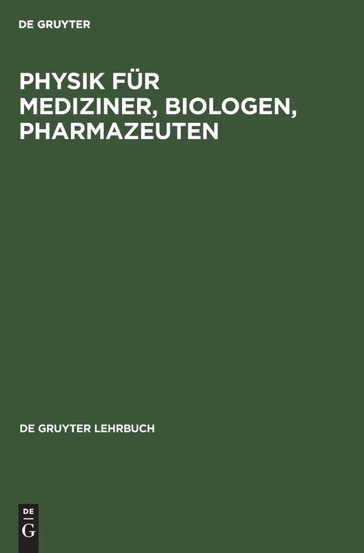 Physik Für Mediziner, Biologen, Pharmazeuten: Neubearbeitete Auflage (de Gruyter Lehrbuch)