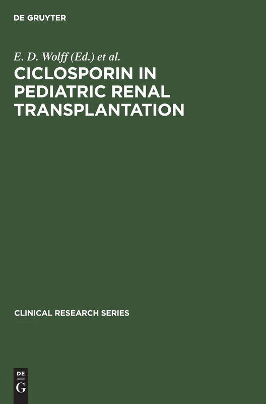 Ciclosporin in pediatric renal transplantation: Proceedings of a Workshop, Scheveningen, December [21st] 1985, The Netherlands: 4 (Clinical research series, 4)