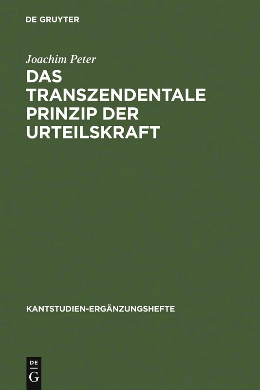 Das transzendentale Prinzip der Urteilskraft: Eine Untersuchung Zur Funktion Und Struktur Der Reflektierenden Urteilskraft Bei Kant: 126 (Kantstudien-Ergänzungshefte)