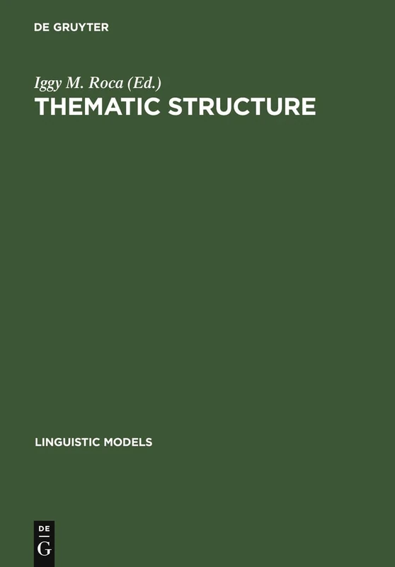 Thematic Structure: Its Role in Grammar: 16 (Linguistic Models, 16)