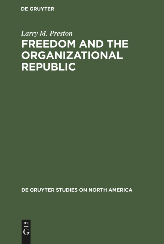 Freedom and the Organizational Republic: 6 (De Gruyter Studies on North America, 6) - Image 1