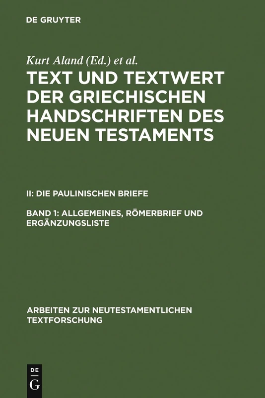 Allgemeines, Römerbrief und Ergänzungsliste: Die Paulinschen Briefe: 002 (Arbeiten zur Neutestamentlichen Textforschung, 16)