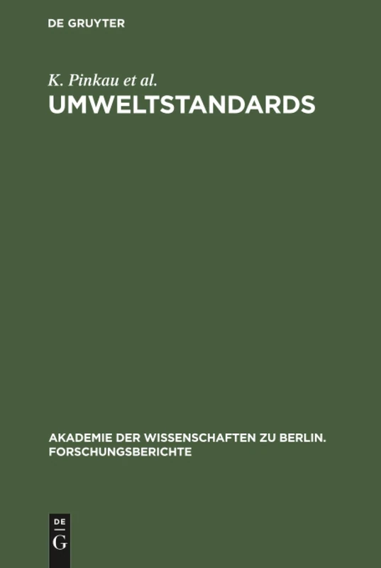 Umweltstandards: Grundlagen, Tatsachen Und Bewertungen Am Beispiel Des Strahlenrisikos: 2 (Akademie der Wissenschaften Zu Berlin. Forschungsberichte)