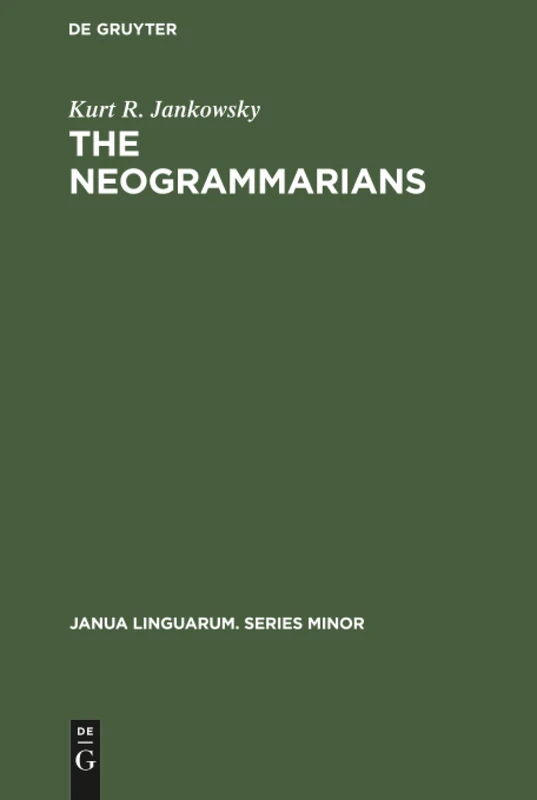 The Neogrammarians: A Re-Evaluation of their Place in the Development of Linguistic Science: 116 (Janua Linguarum. Series Minor, 116) - Image 1
