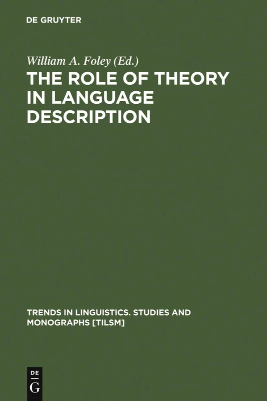 The Role of Theory in Language Description: 69 (Trends in Linguistics. Studies and Monographs [TiLSM], 69)