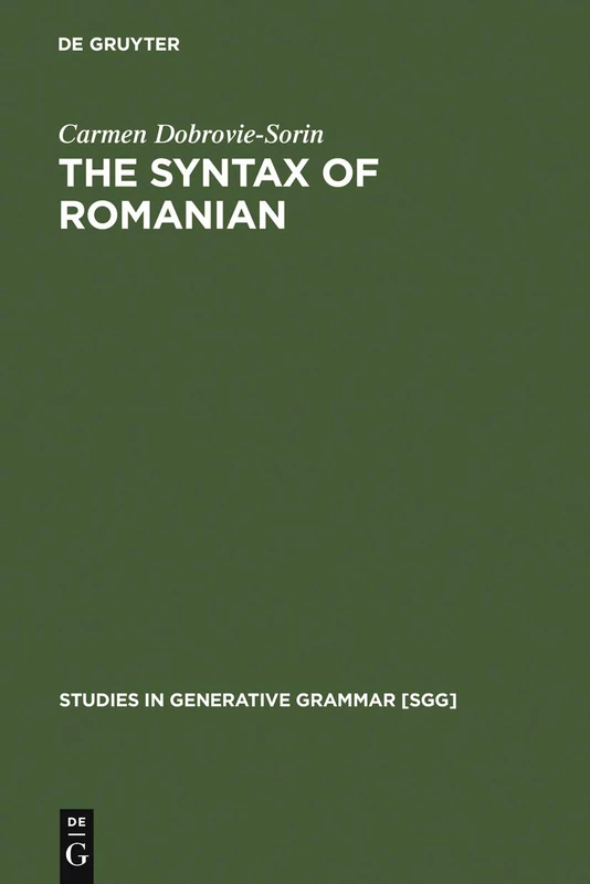 The Syntax of Romanian: Comparative Studies in Romance: 40 (Studies in Generative Grammar [SGG], 40)