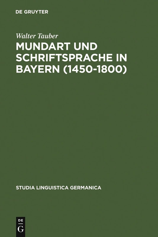 Mundart und Schriftsprache in Bayern (1450-1800): Untersuchungen zur Sprachnorm und Sprachnormierung im Frühneuhochdeutschen: 32 (Studia Linguistica Germanica) - Image 1