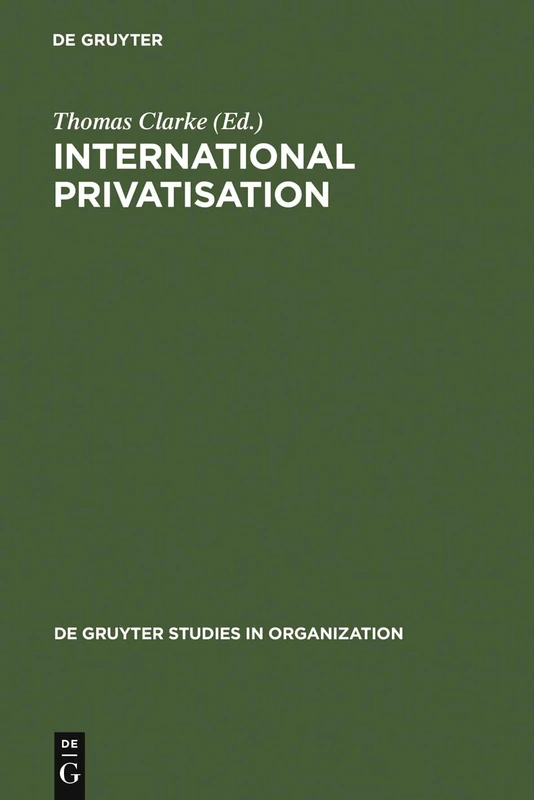 International Privatisation: Strategies and Practices: 55 (De Gruyter Studies in Organization, 55)