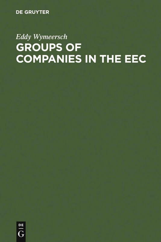 Groups of Companies in the EEC: A Survey Report to the European Commission on the Law relating to Corporate Groups in various Member States - Image 1