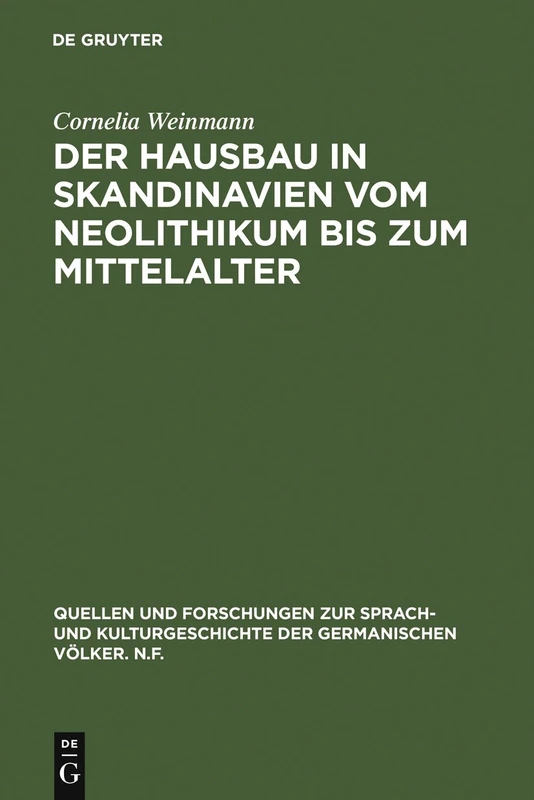 Der Hausbau in Skandinavien Vom Neolithikum Bis Zum Mittelalter: Mit Einem Beitrag Zur Interdisziplinären Sachkulturforschung Für Das Mittelalterliche ... Zur Sprach- Und Kulturgeschichte der)