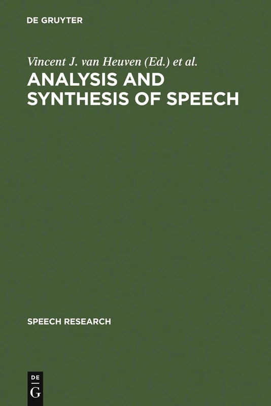 Analysis and Synthesis of Speech: Strategic Research towards High-Quality Text-To-Speech Generation: 11 (Speech Research, 11)