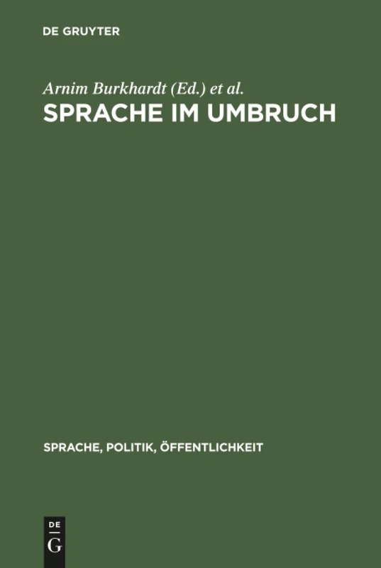 Sprache im Umbruch: Politischer Wandel im Zeichen von "Wende" und "Vereinigung": 1 (Sprache, Politik, Öffentlichkeit, 1)