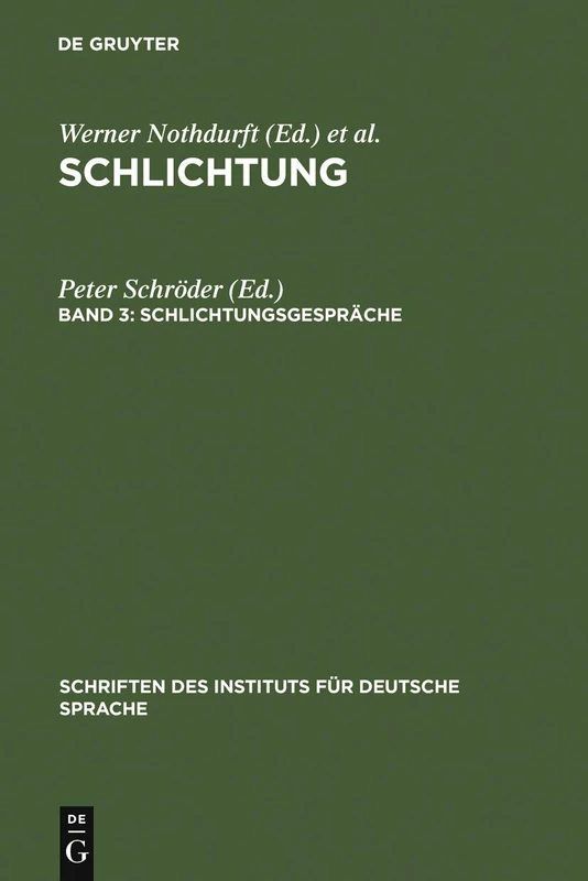Schlichtungsgespräche: Ein Textband mit einer exemplarischen Analyse: 5 (Schriften des Instituts für Deutsche Sprache, 5.3)