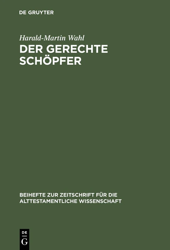 Der gerechte Schöpfer: Eine Redaktions-Und Theologiegeschichtliche Untersuchung Der Elihureden-Hiob 32-37: 207 (Beihefte Zur Zeitschrift Für die Alttestamentliche Wissensch)