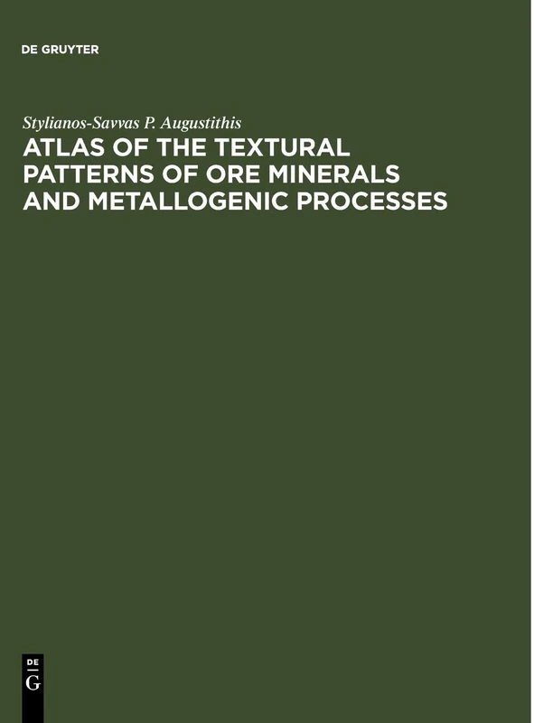 Atlas of the Textural Patterns of Ore Minerals and Metallogenic Processes