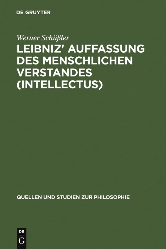 Leibniz' Auffassung Des Menschlichen Verstandes (Intellectus): Eine Untersuchung Zum Standpunktwechsel Zwischen Système Commun Und Système Nouveau Und ... 32 (Quellen Und Studien Zur Philosophie)