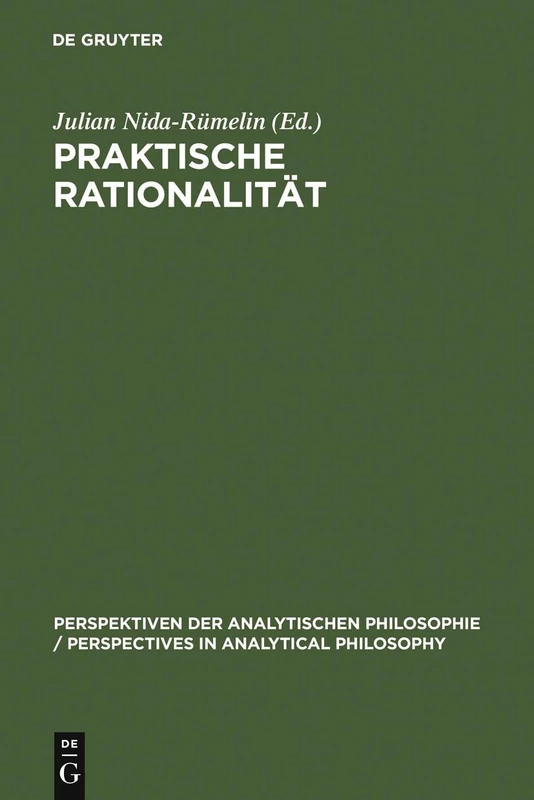 Praktische Rationalität: Grundlagenprobleme Und Ethische Anwendungen Des Rational Choice-Paradigmas: 2 (Perspektiven Der Analytischen Philosophie / Perspectives in)