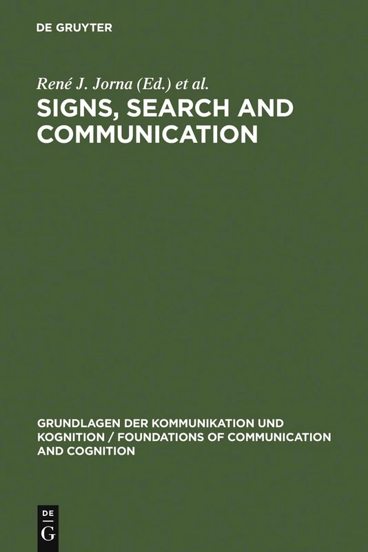 Signs, Search and Communication: Semiotic Aspects of Artificial Intelligence (Grundlagen der Kommunikation und Kognition/Foundations of Communication and Cognition)