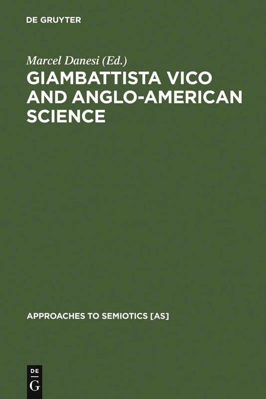 Giambattista Vico and Anglo-American Science: Philosophy and Writing: 119 (Approaches to Semiotics [AS], 119)