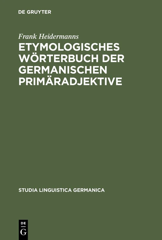 Etymologisches Wörterbuch Der Germanischen Primäradjektive: 33 (Studia Linguistica Germanica)