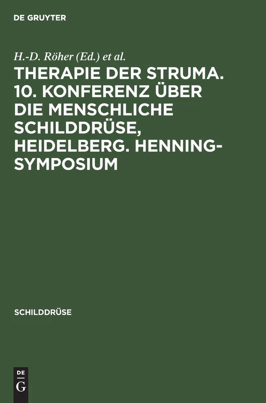 Therapie Der Struma. 10. Konferenz Über Die Menschliche Schilddrüse, Heidelberg. Henning-Symposium: Therapie Der Struma. 10. Konferenz Über Die ... Heidelberg. Henning-symposium.: 1991