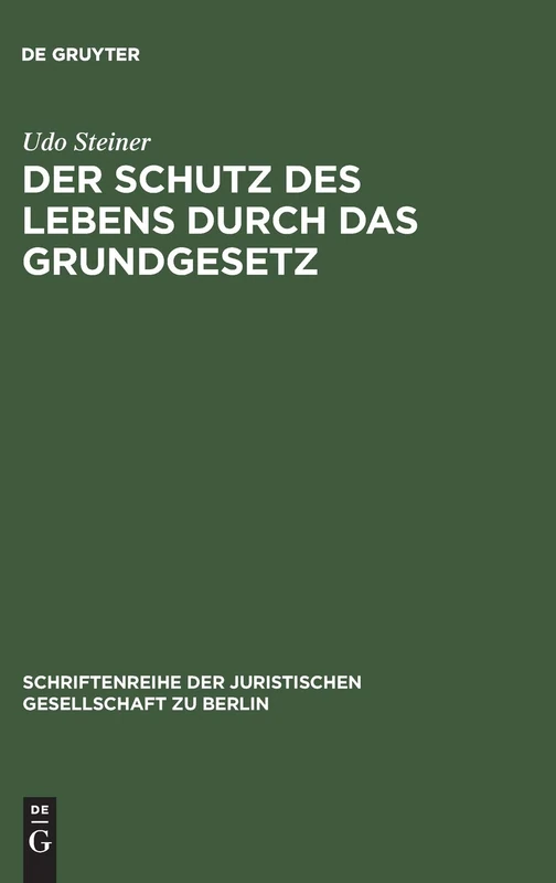 Der Schutz des Lebens durch das Grundgesetz: Erweiterte Fassung eines Vortrags gehalten vor der Juristischen Gesellschaft zu Berlin am 26. Juni 1991: ... der Juristischen Gesellschaft zu Berlin, 125)